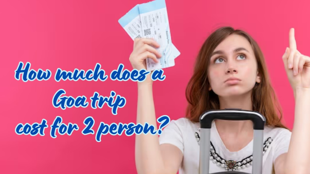 How much does a Goa trip cost for 2 person?